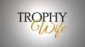 The Trophy WIfe